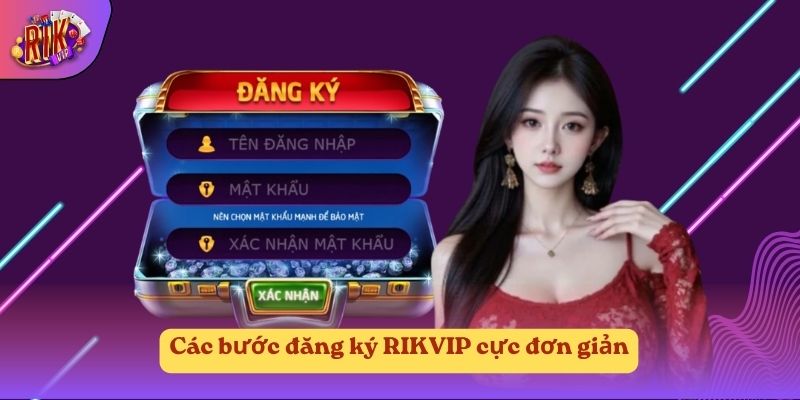 Các bước đăng ký RIKVIP cực đơn giản