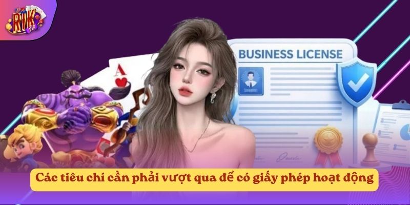 Các tiêu chí cần phải vượt qua để có giấy phép hoạt động