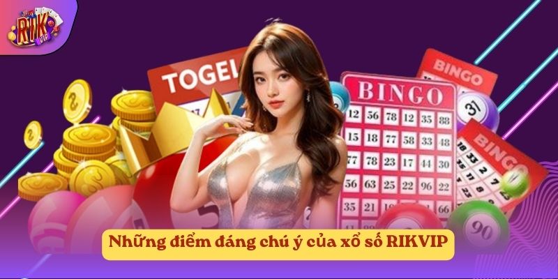 Những điểm đáng chú ý của xổ số RIKVIP Những điểm đáng chú ý của xổ số RIKVIP