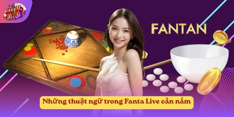 Những thuật ngữ trong Fanta Live cần nắm
