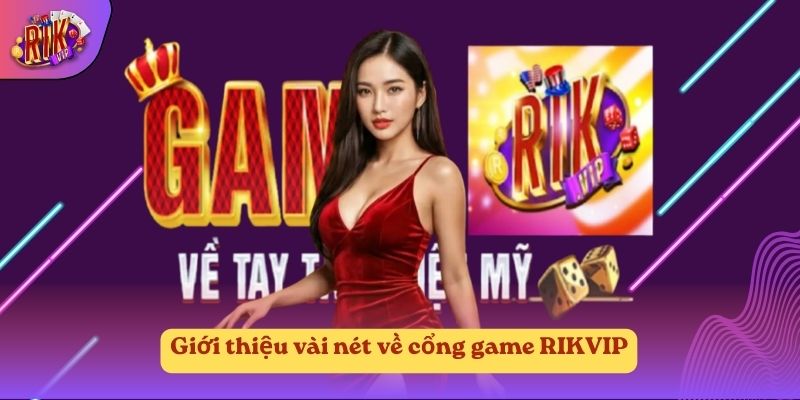 Giới thiệu vài nét về cổng game RIKVIP Giới thiệu vài nét về cổng game RIKVIP