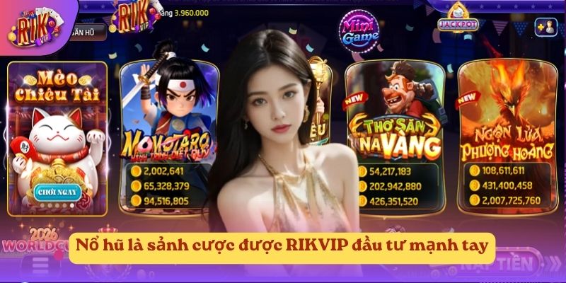 Nổ hũ là sảnh cược được đầu RIKVIP đầu tư mạnh tay Nổ hũ là sảnh cược được đầu RIKVIP đầu tư mạnh tay